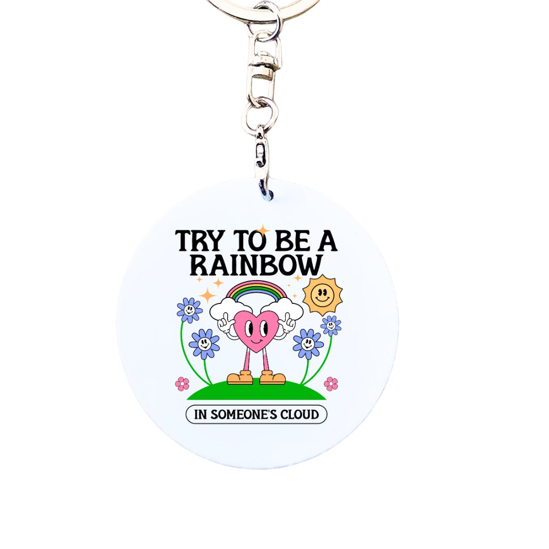 Try to Be a Rainbow in Someone Elses Cloud - Cute Characters Retro Mental Health Inspired Keyring (Copy)