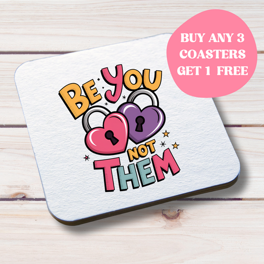 Be You Not Them - Colourful Mental Health Inspired Coaster