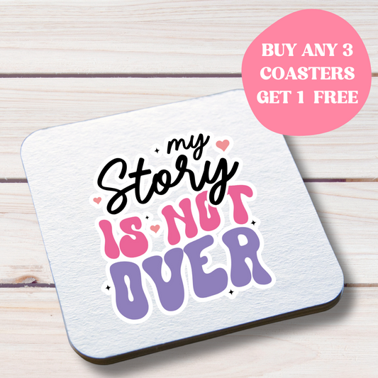 My Story is Not Over - Mental Health Inspired Coaster