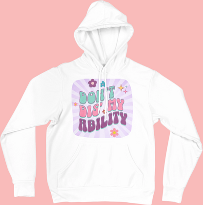 Don't Dis' My Ability - Retro Style Empowering Hoodie for Diverse Abilities