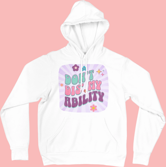 Don't Dis' My Ability - Retro Style Empowering Hoodie for Diverse Abilities