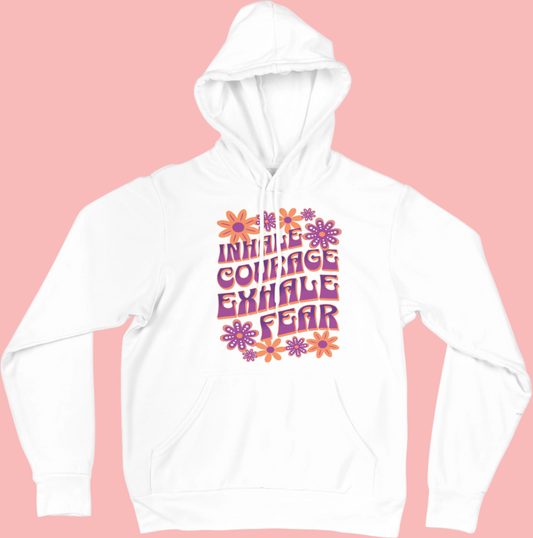 Inhale Courage. Exhale Fear - Retro Floral Mental Health Inspired Hoodie