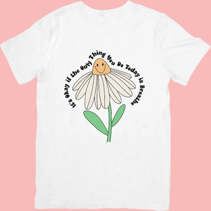 It's Okay if the Only Thing You Do Today is Breathe - Cute Retro Flower Mental Health Inspired T-shirt