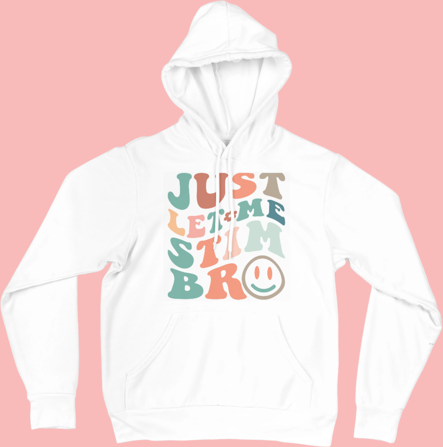 Just Let Me Stim Bro. Neurodiversity Inspired Hoodie