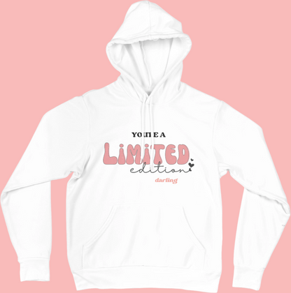 You're a Limited Edition Darling - Motivational Hoodie