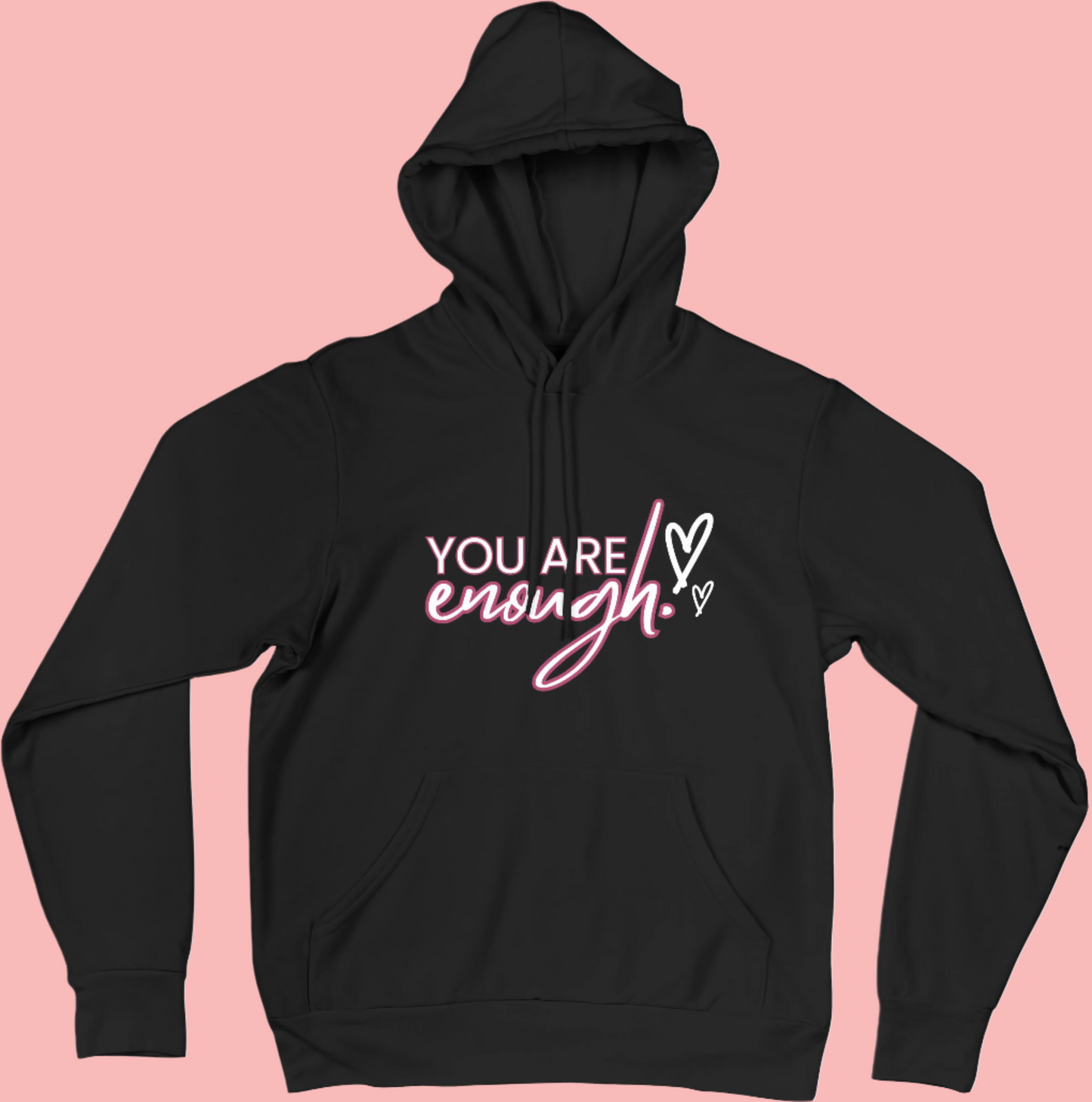 You Are Enough - Women's Empowerment and Motivational Inspired Hoodie