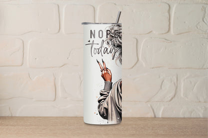 20oz Skinny Tumbler - Nope Not Today, All Peopled Out, Stylish Woman Illustration. Mental Health Inspired